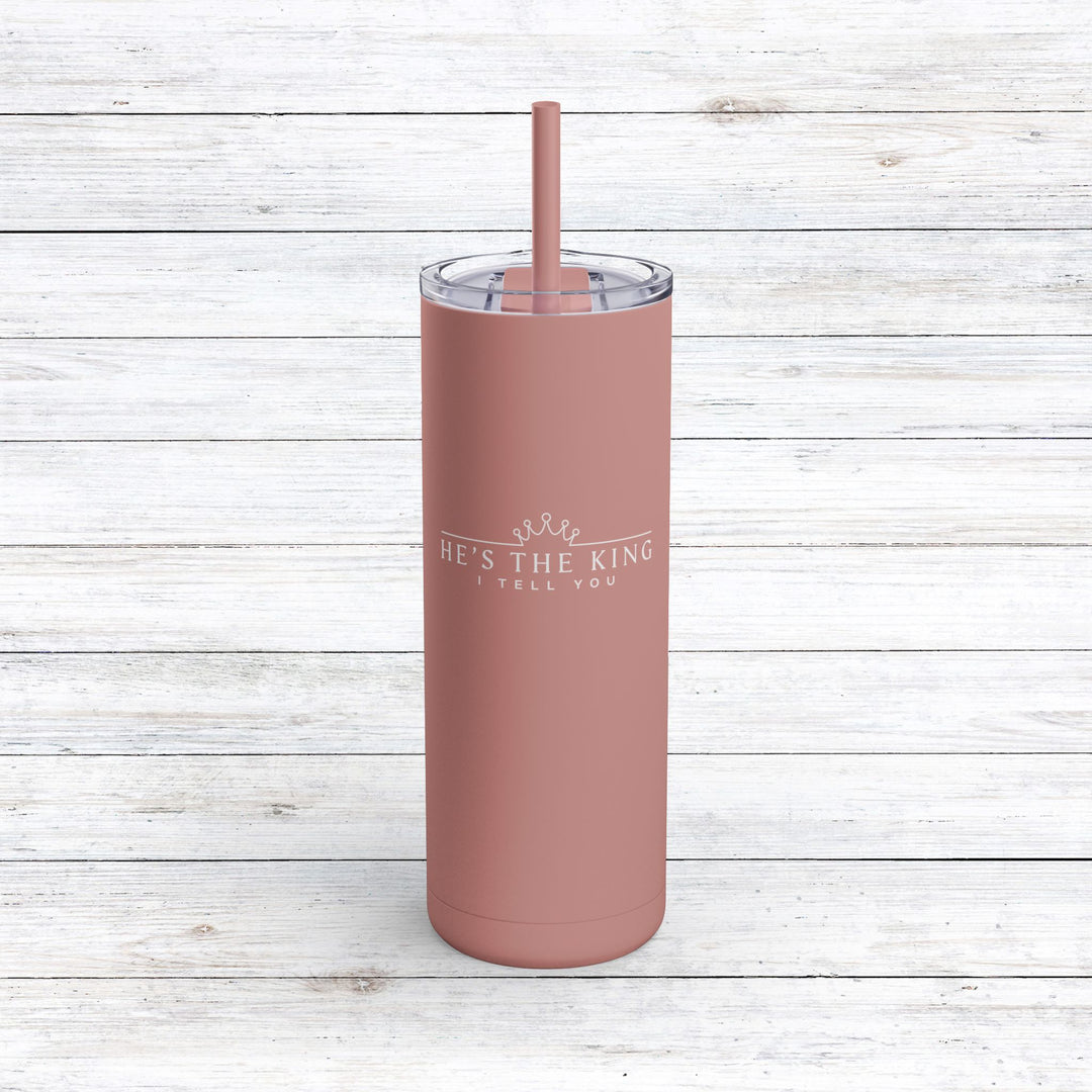 Christian Tumbler He's The King Mug Dusty Rose 20oz Matte