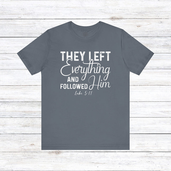 Left Everything Unisex T-Shirt T-Shirt Steel Blue S 