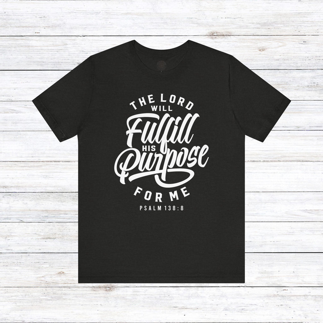 Psalm Fulfill His Purpose Unisex T-Shirt T-Shirt Black Heather S 