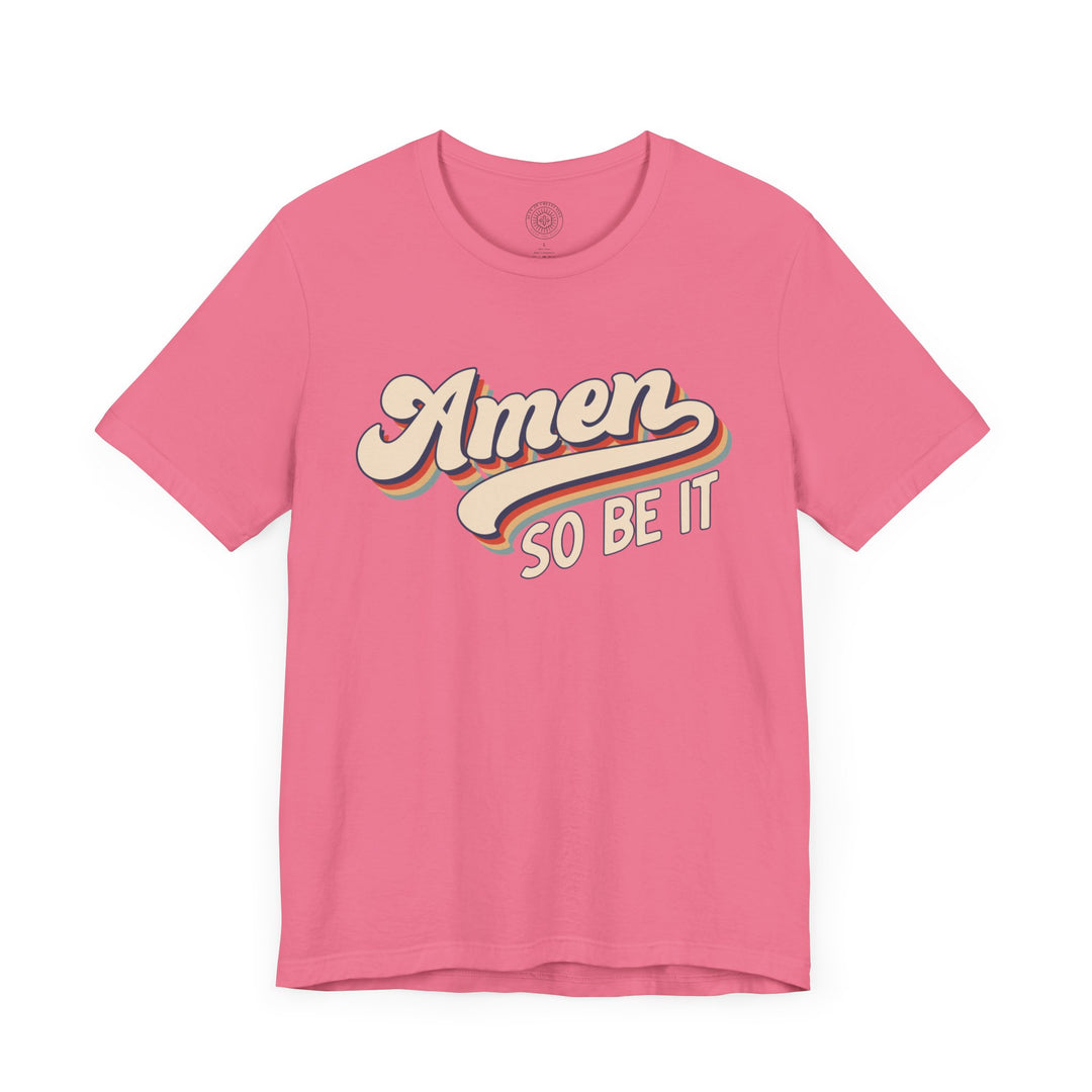 Amen So Be It (Color) Unisex T-Shirt T-Shirt   