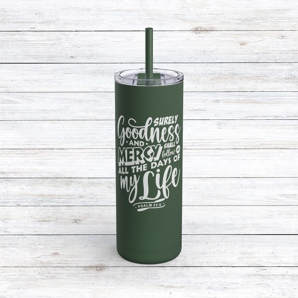 Christian Tumbler Goodness and Mercy Mug Pine Needle 20oz Matte