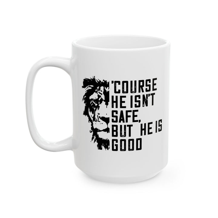 Christian Coffee Mug 'Course He Isn't Safe Ceramic Mug   