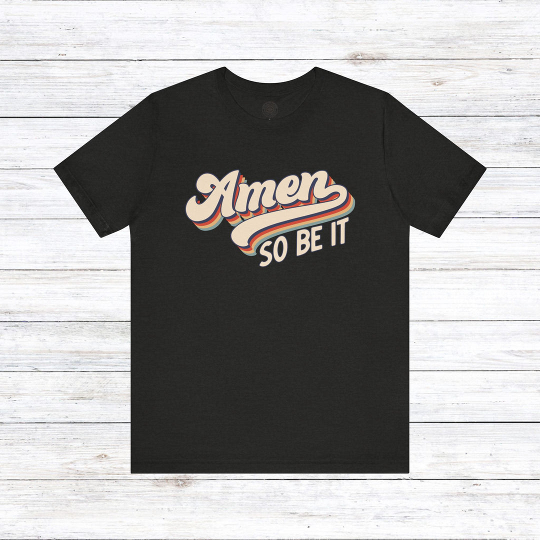 Amen So Be It (Color) Unisex T-Shirt T-Shirt Black Heather S 