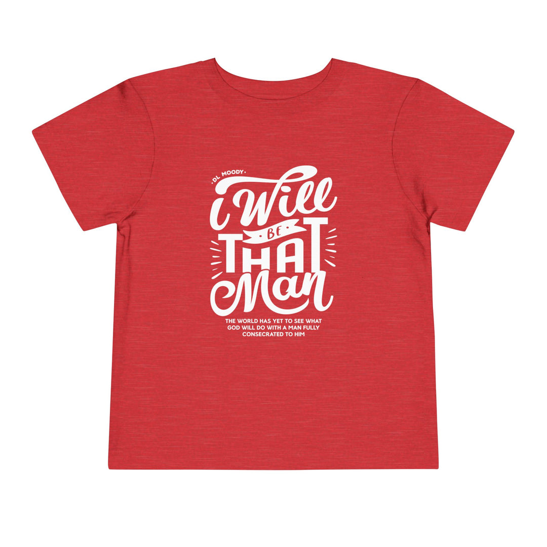 I Will Be That Man Toddler Tee Kids clothes Heather Red 2T 