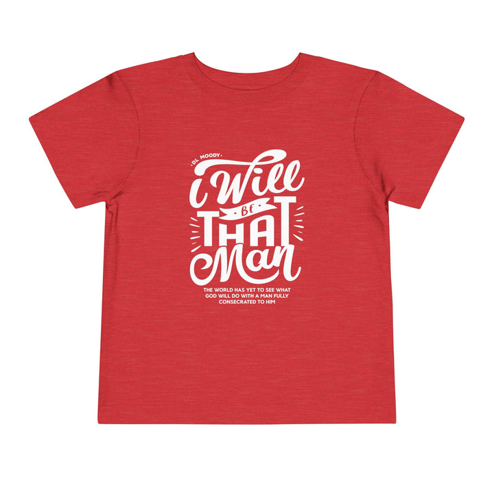 I Will Be That Man Toddler Tee Kids clothes Heather Red 2T 