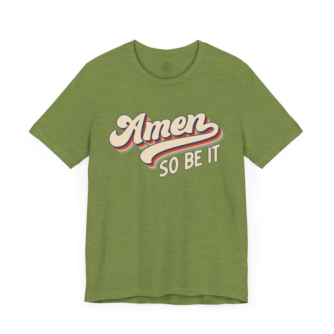 Amen So Be It (Color) Unisex T-Shirt T-Shirt   