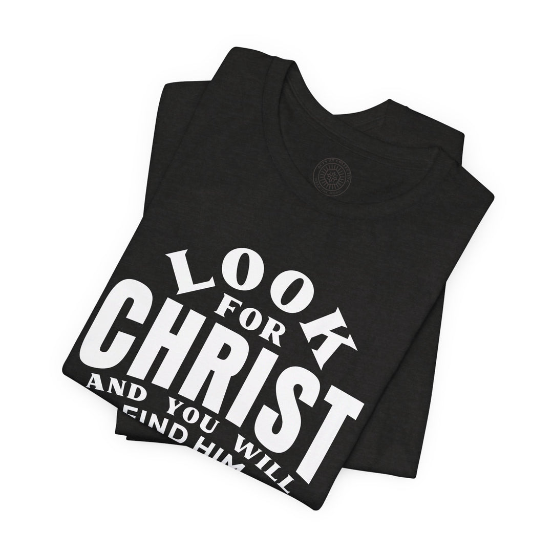 Look For Christ Unisex T-Shirt T-Shirt   