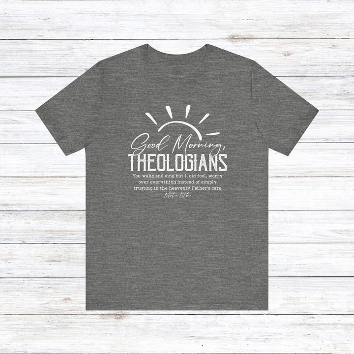 Good Morning Theologians Unisex T-Shirt T-Shirt Deep Heather S 