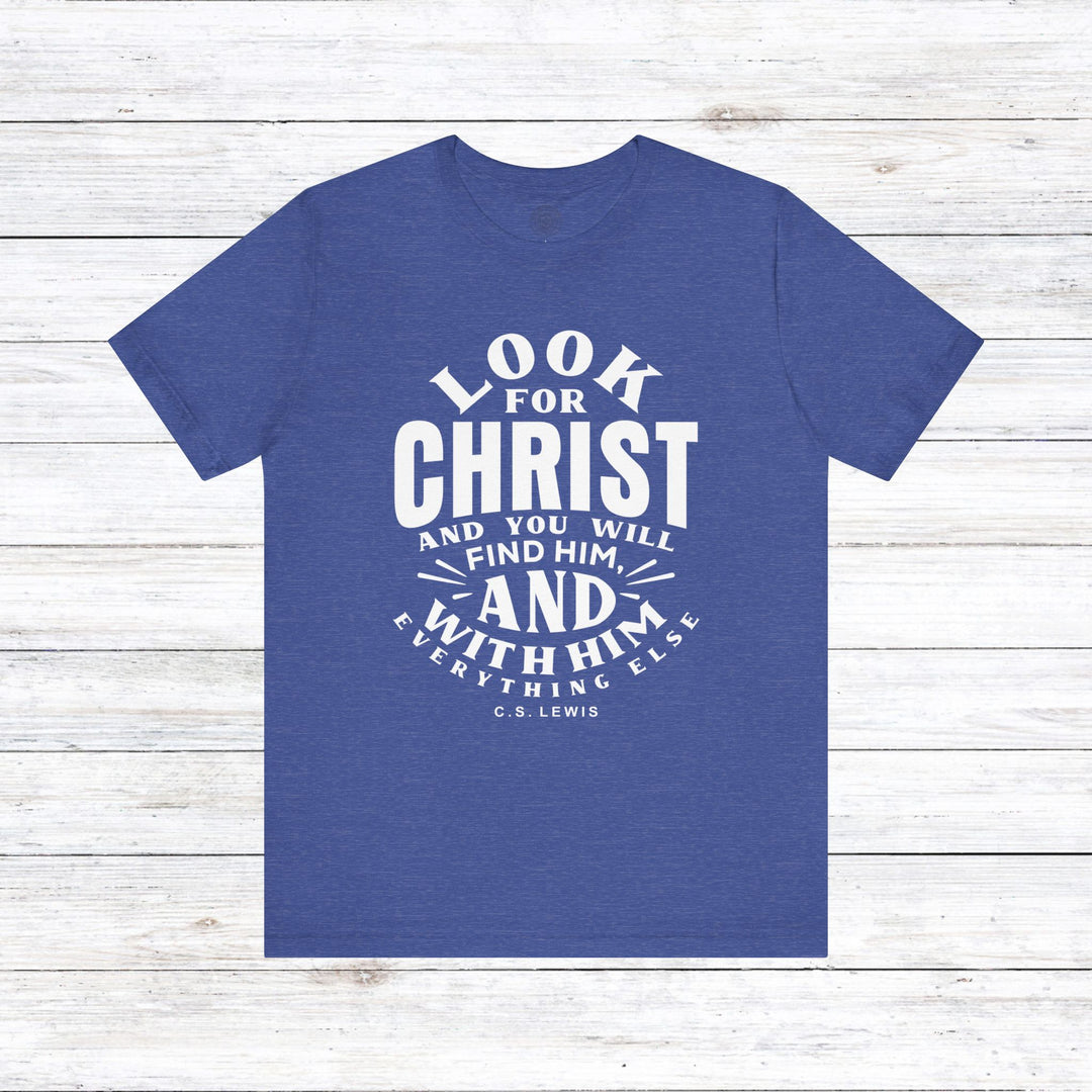 Look For Christ Unisex T-Shirt T-Shirt Heather True Royal S 