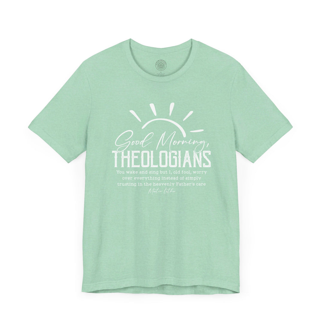 Good Morning Theologians Unisex T-Shirt T-Shirt   