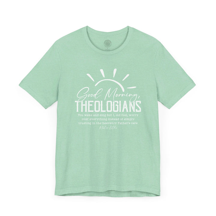 Good Morning Theologians Unisex T-Shirt T-Shirt   