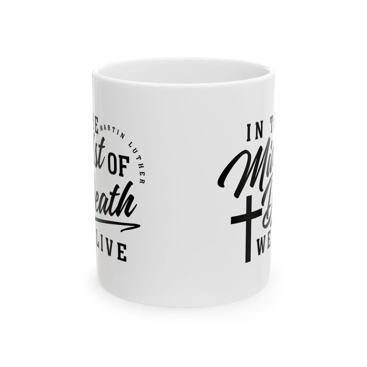 Christian Coffee Mug Midst of Death Ceramic Mug   