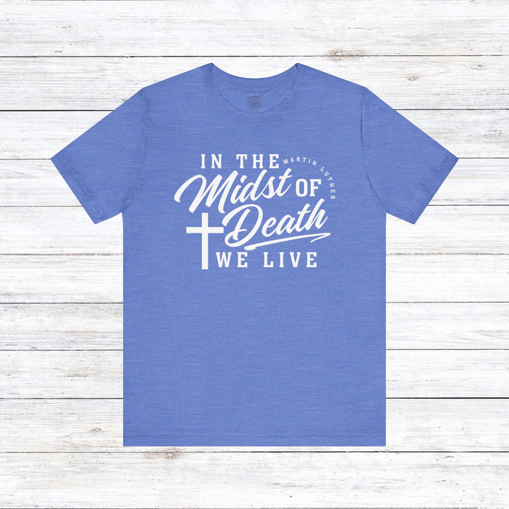 In Midst of Death Unisex T-Shirt T-Shirt Heather Columbia Blue S 