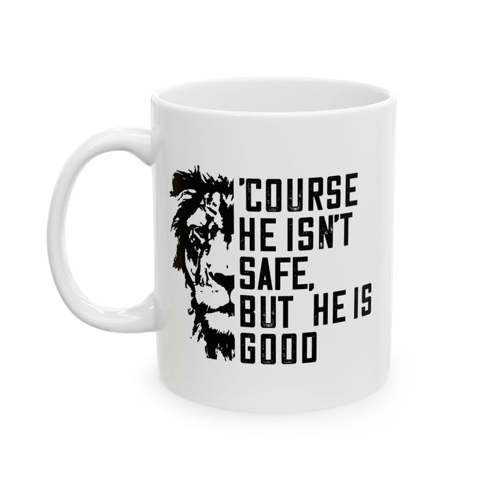 Christian Coffee Mug 'Course He Isn't Safe Ceramic Mug   