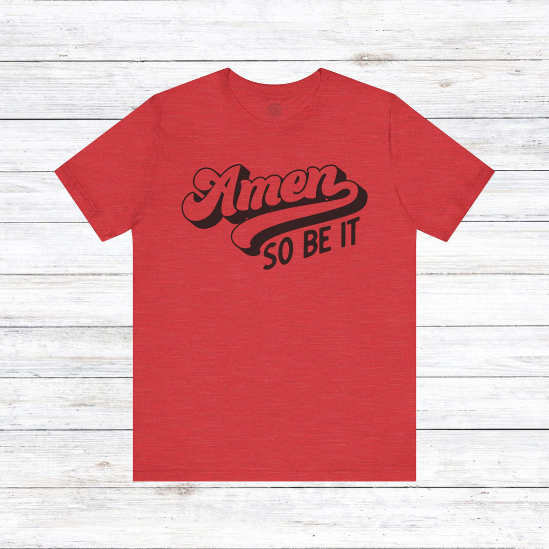 Amen So Be It Unisex T-Shirt T-Shirt Heather Red S 