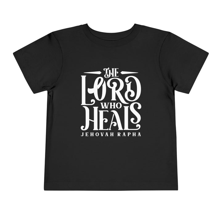 The Lord Who Heals Toddler Tee Kids clothes Black 2T 