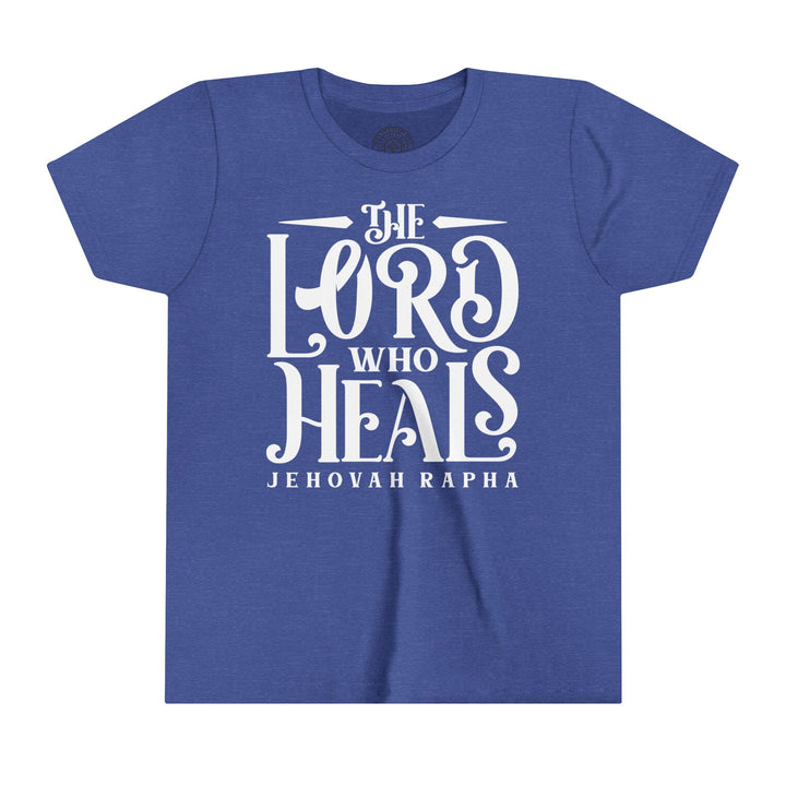 The Lord Who Heals Youth T-shirt Kids clothes Heather True Royal S 