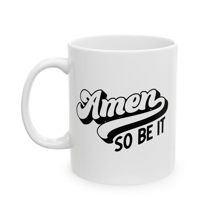 Christian Coffee Mug Amen So Be It Ceramic Mug   