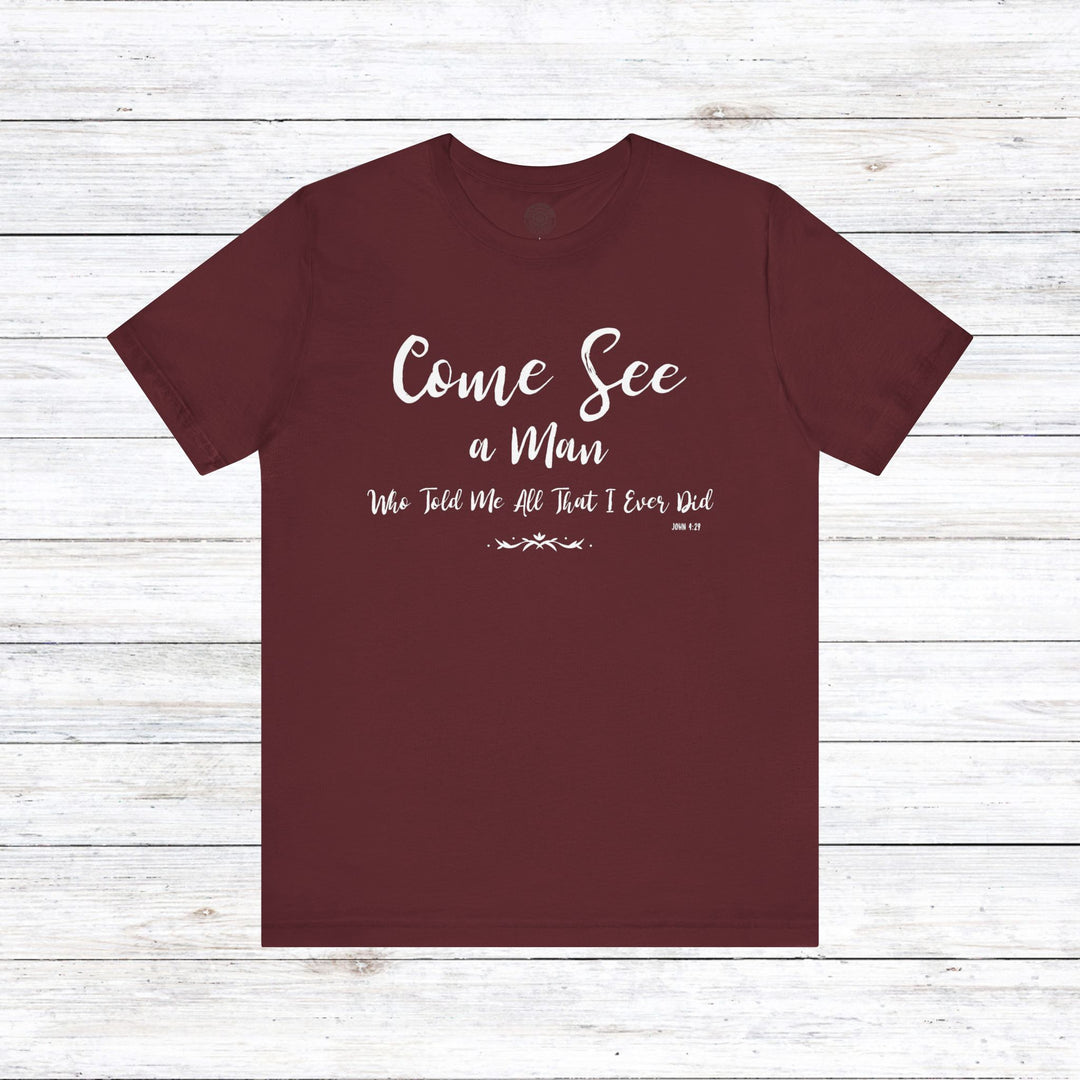 Come See Unisex T-Shirt T-Shirt Maroon S 