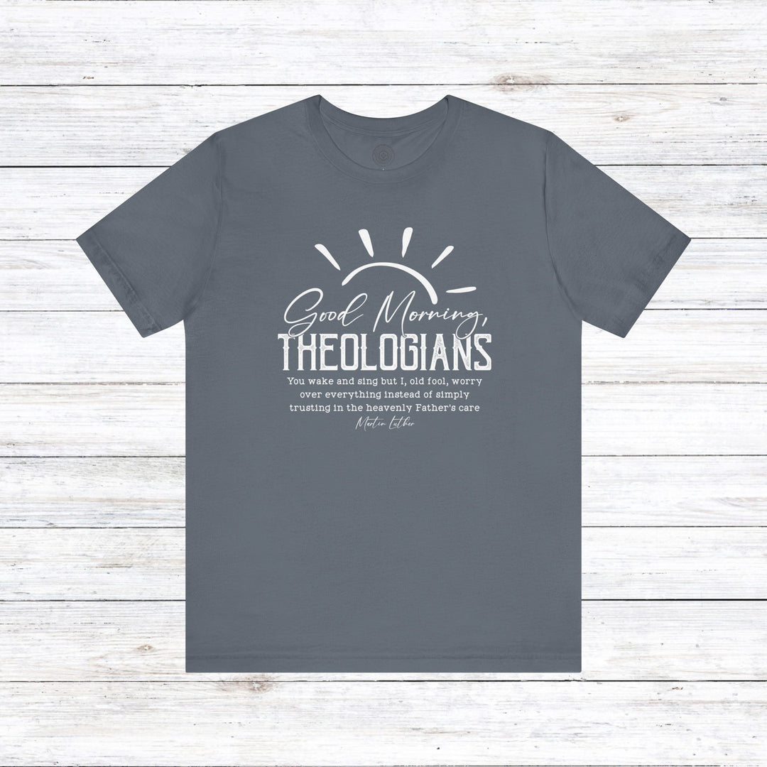 Good Morning Theologians Unisex T-Shirt T-Shirt Steel Blue S 