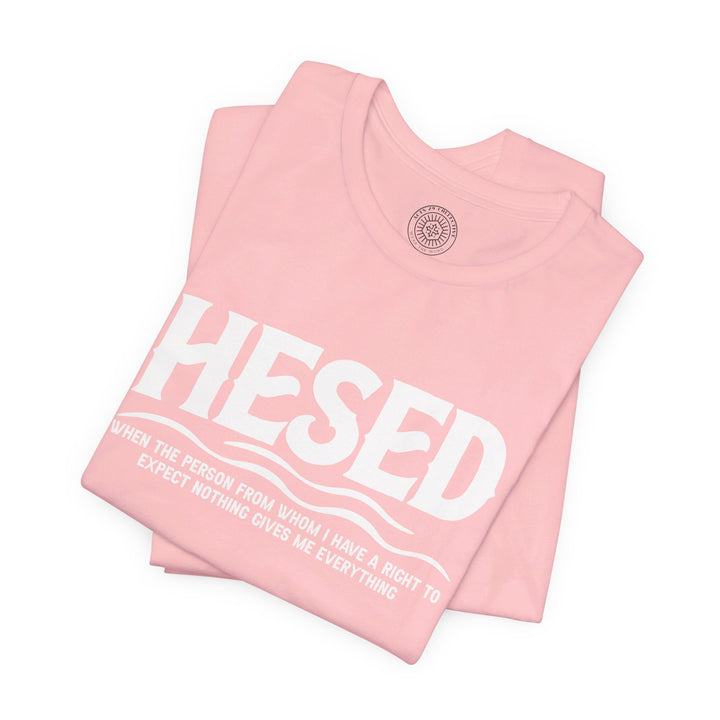 Hesed Everything Unisex T-Shirt T-Shirt   