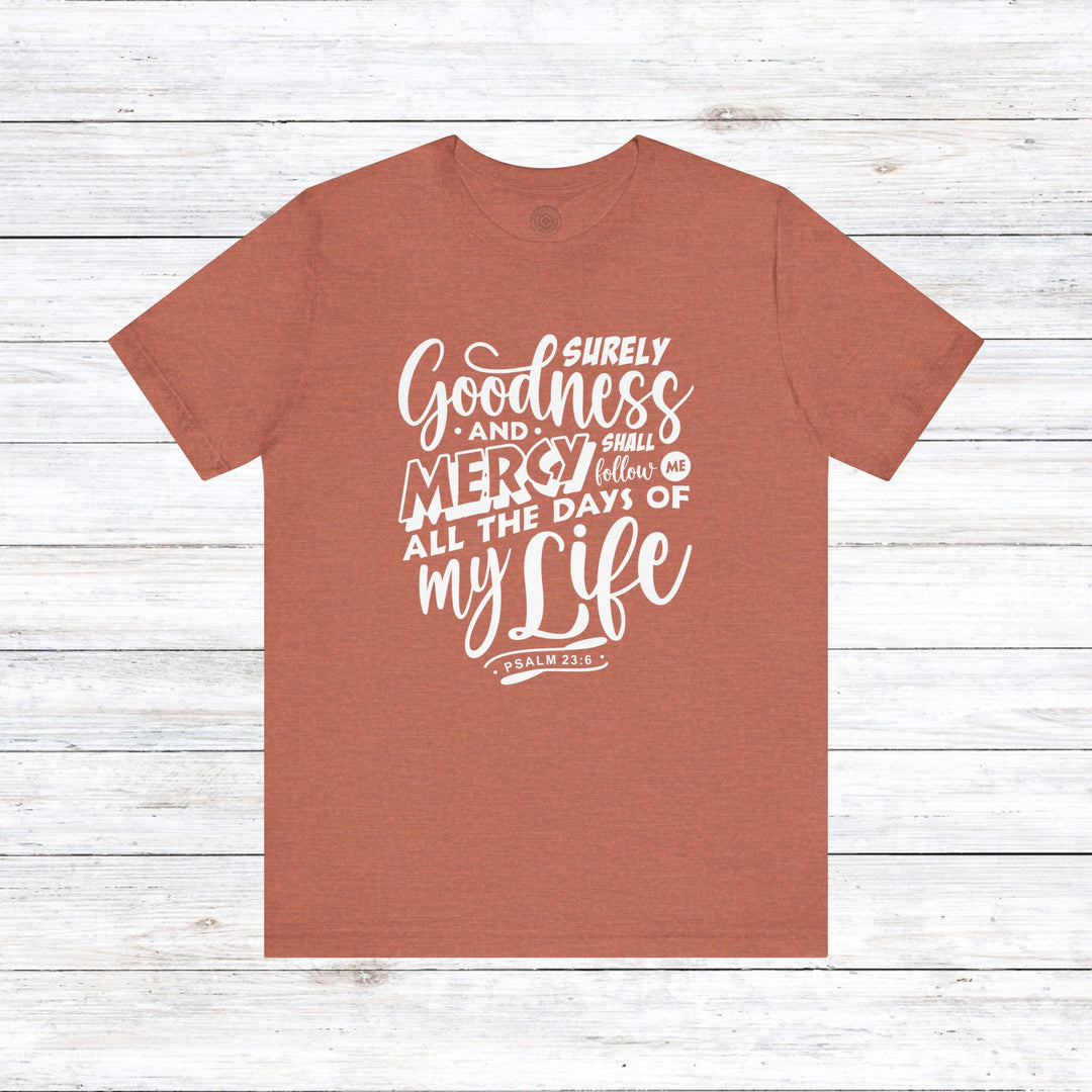 Goodness and Mercy Unisex T-Shirt T-Shirt Heather Clay S 