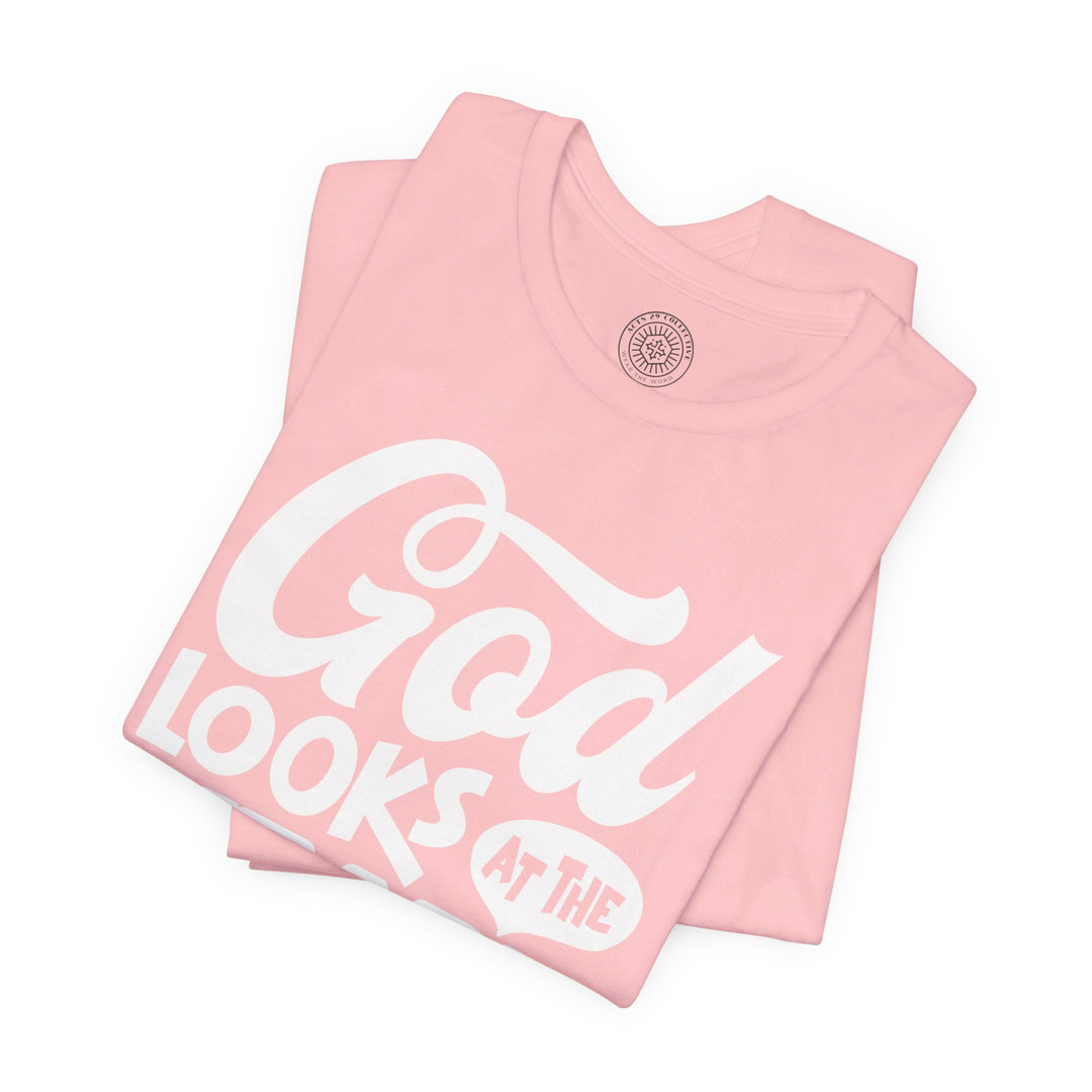 God Looks At The Heart Unisex T-Shirt T-Shirt   