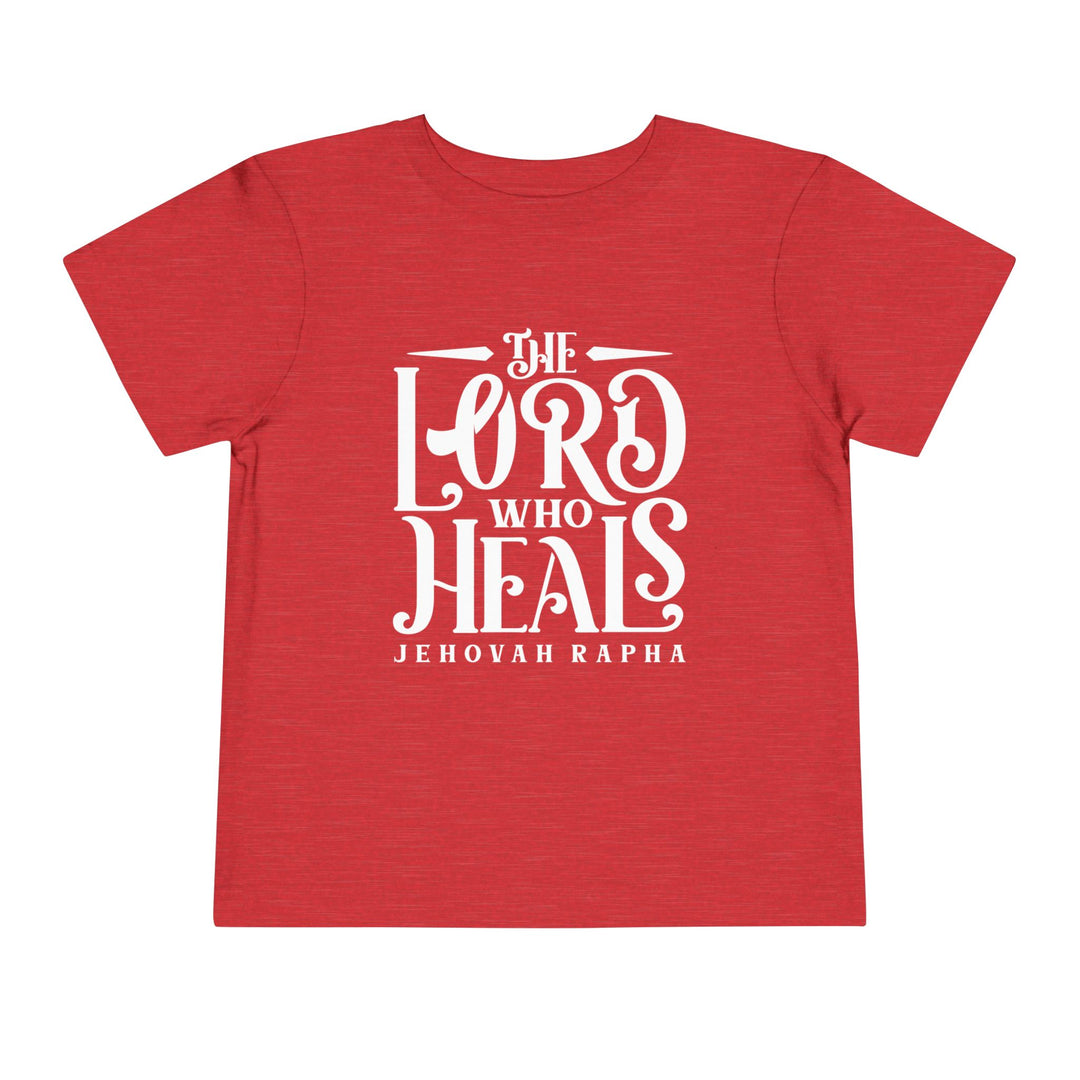 The Lord Who Heals Toddler Tee Kids clothes Heather Red 2T 