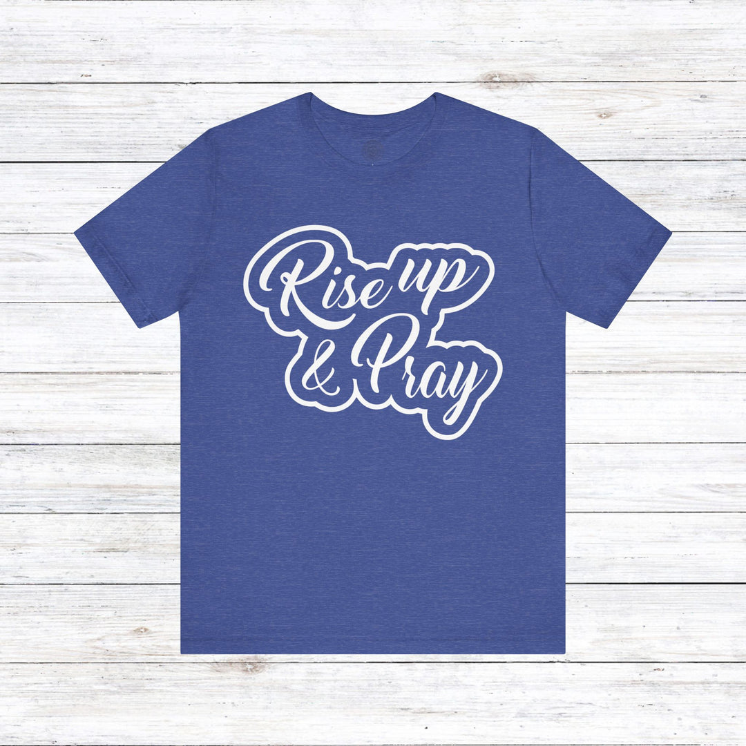 Rise Up and Pray Unisex T-Shirt T-Shirt Heather True Royal S 