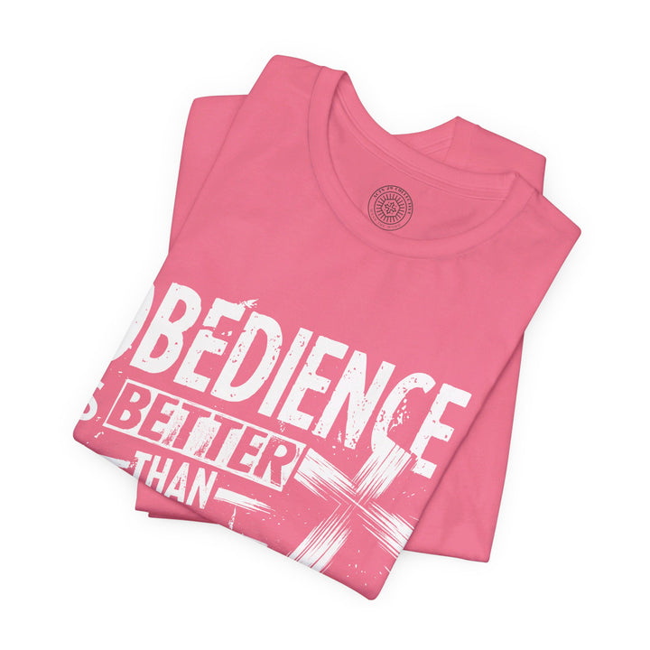 Obedience Is Better Unisex T-Shirt T-Shirt   