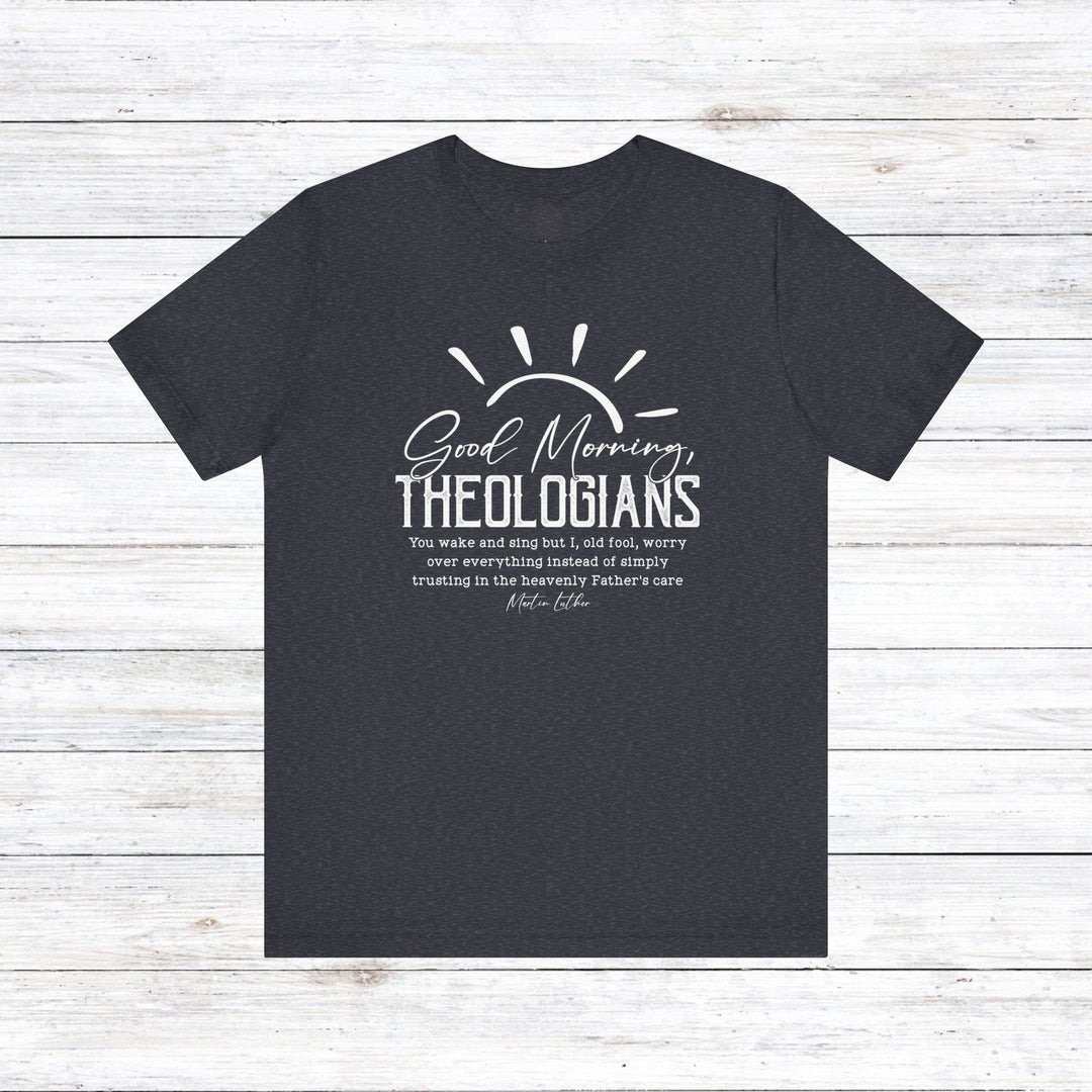 Good Morning Theologians Unisex T-Shirt T-Shirt Heather Navy S 