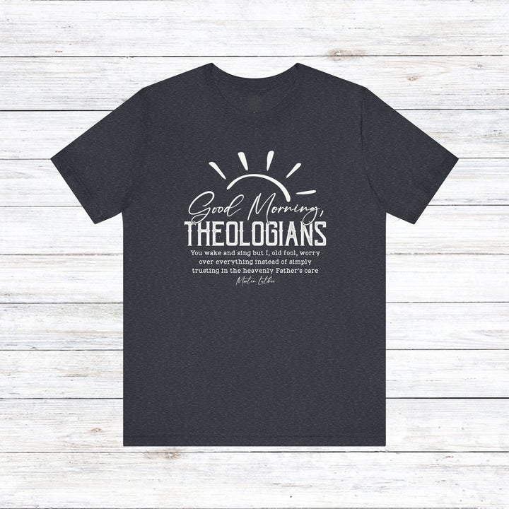 Good Morning Theologians Unisex T-Shirt T-Shirt Heather Navy S 