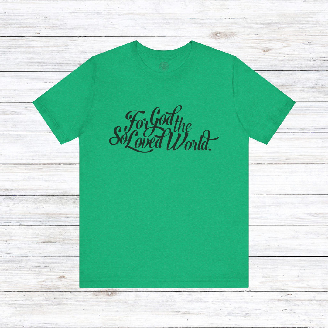 God So Loved Unisex T-Shirt T-Shirt Heather Kelly S 