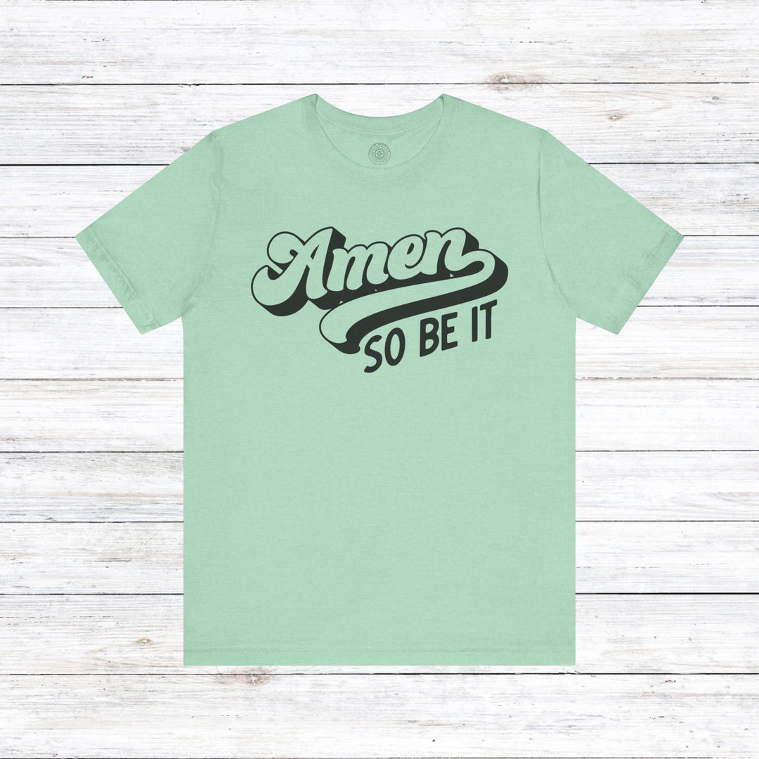 Amen So Be It Unisex T-Shirt T-Shirt Heather Mint S 