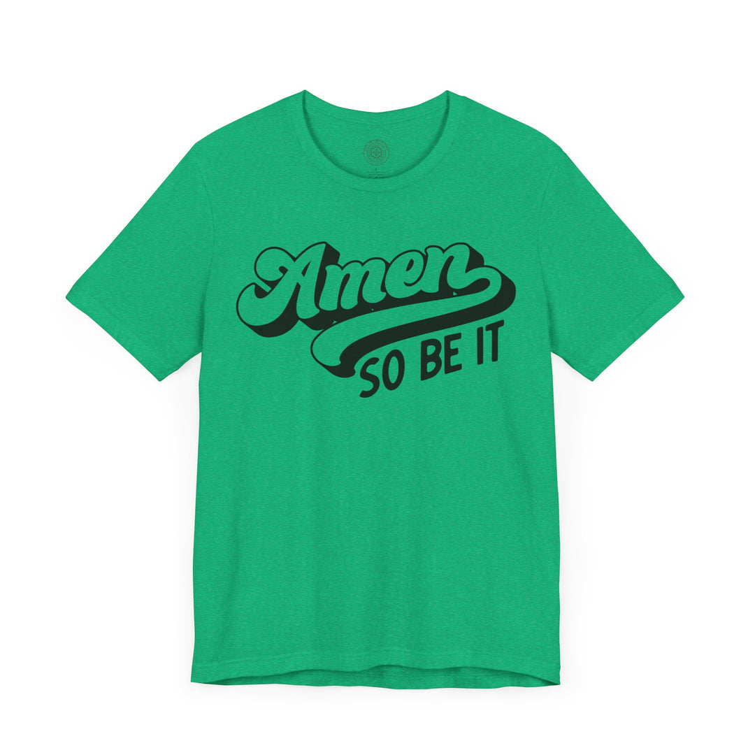 Amen So Be It Unisex T-Shirt T-Shirt   