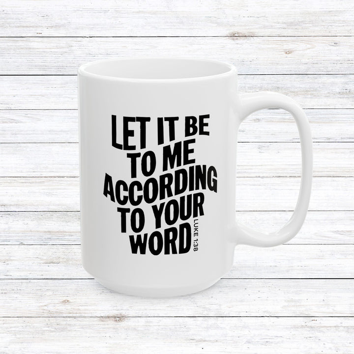 Christian Coffee Mug According To Your Word Mug 15oz  