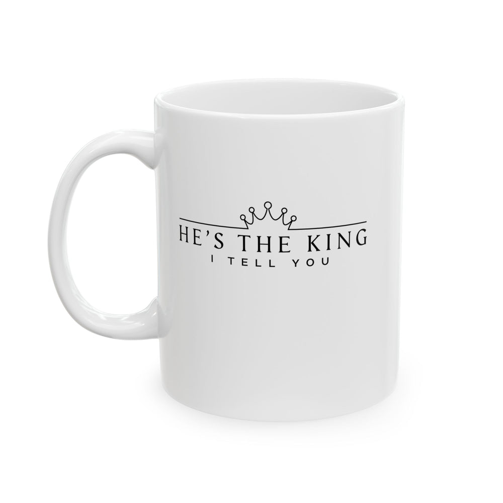 Christian Coffee Mug He's The King Ceramic Mug 11oz  