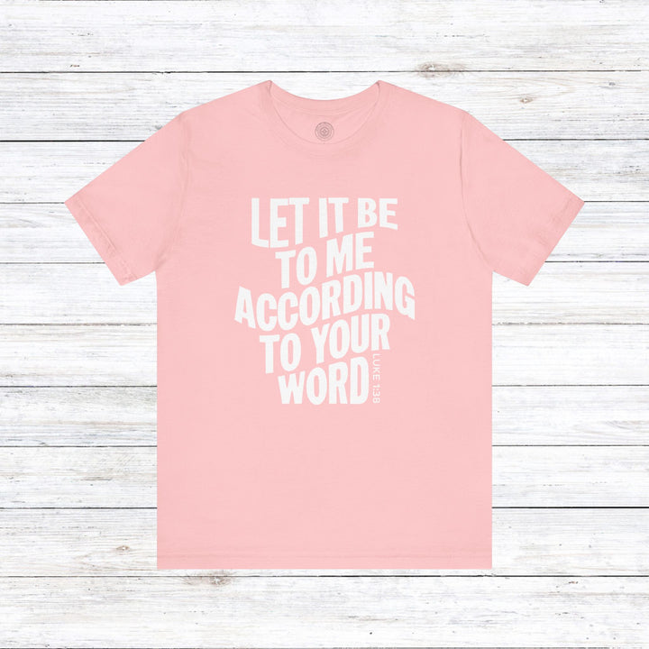 According To Your Word Unisex T-Shirt T-Shirt Pink S 