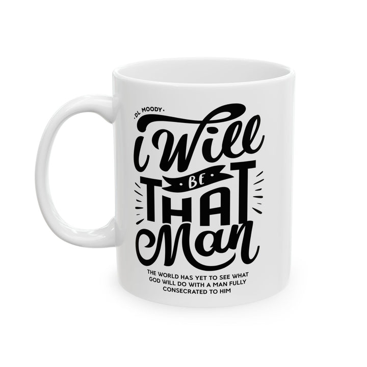 Christian Coffee Mug I Will Be That Man Ceramic Mug   