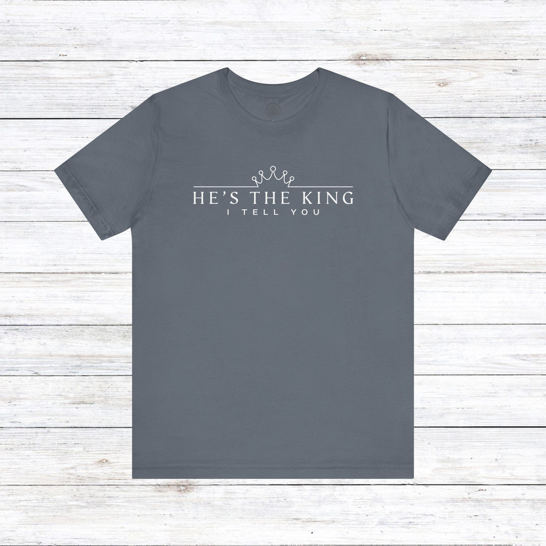 He's The King Unisex T-Shirt T-Shirt Steel Blue S 