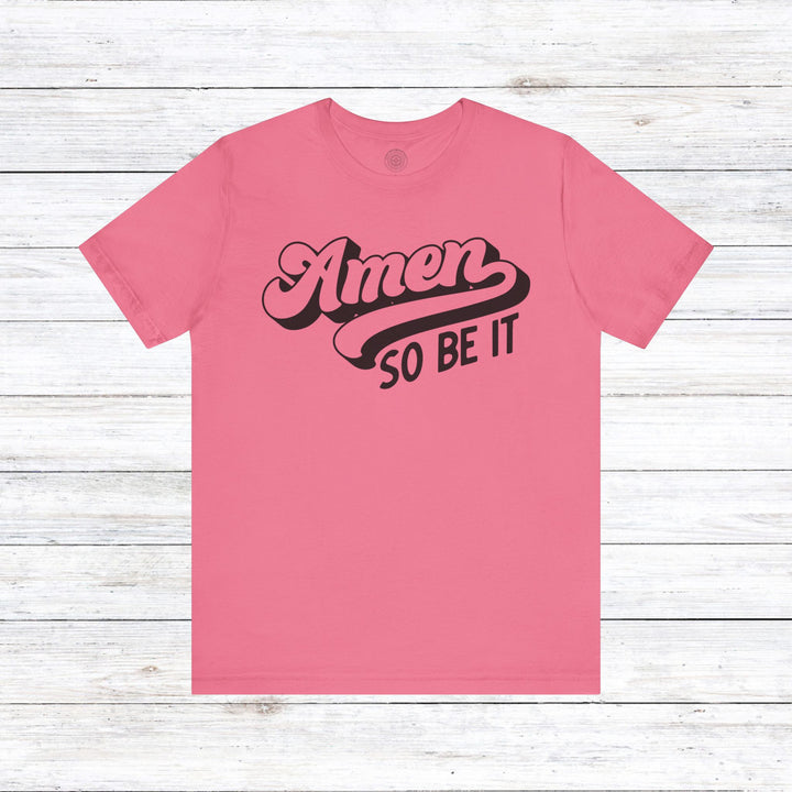 Amen So Be It Unisex T-Shirt T-Shirt Charity Pink S 