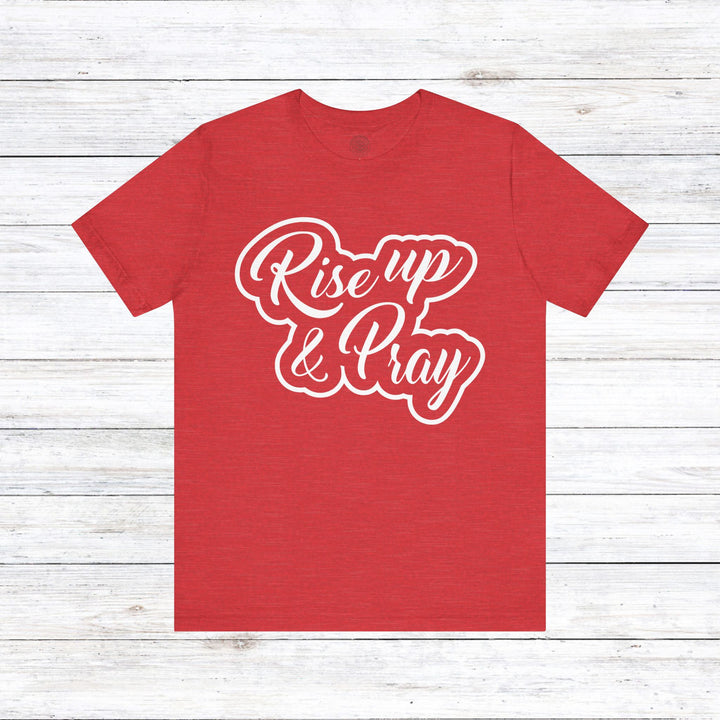 Rise Up and Pray Unisex T-Shirt T-Shirt Heather Red S 