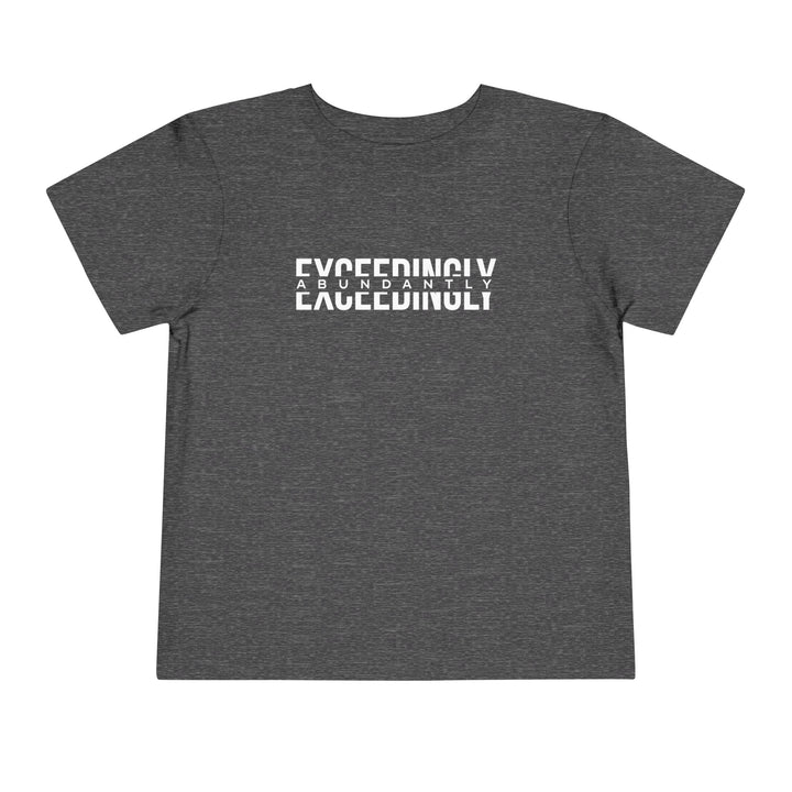 Exceedingly Abundantly Toddler Tee Kids clothes Dark Heather Grey 2T 