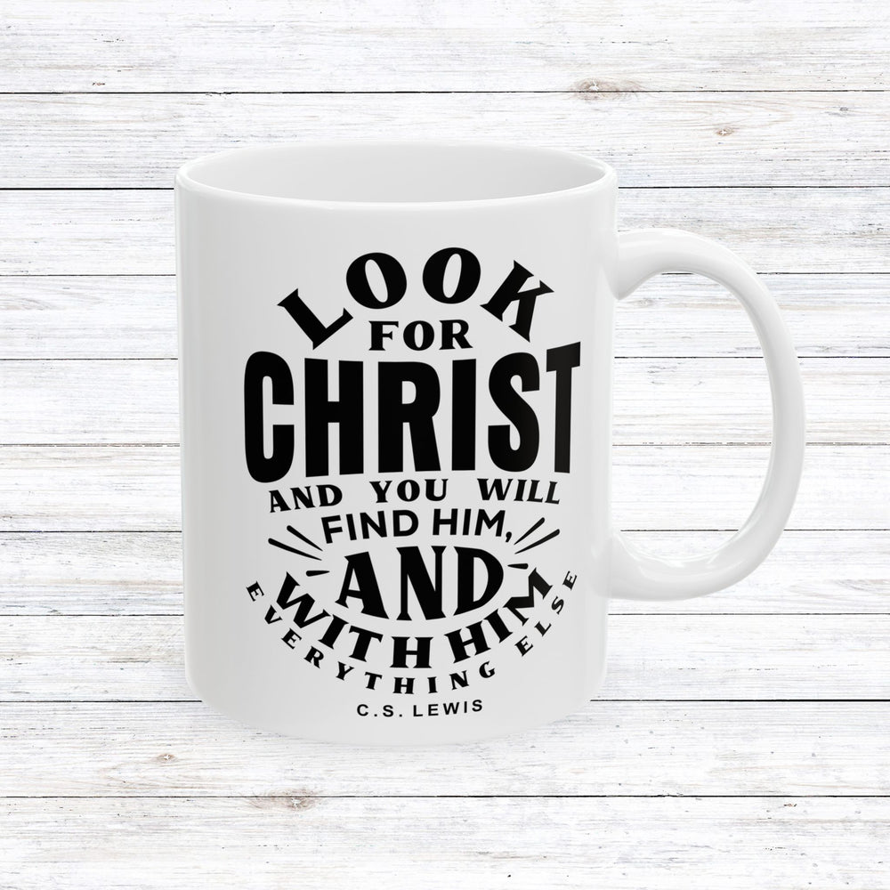 Christian Coffee Mug Look For Christ Ceramic Mug 11oz  