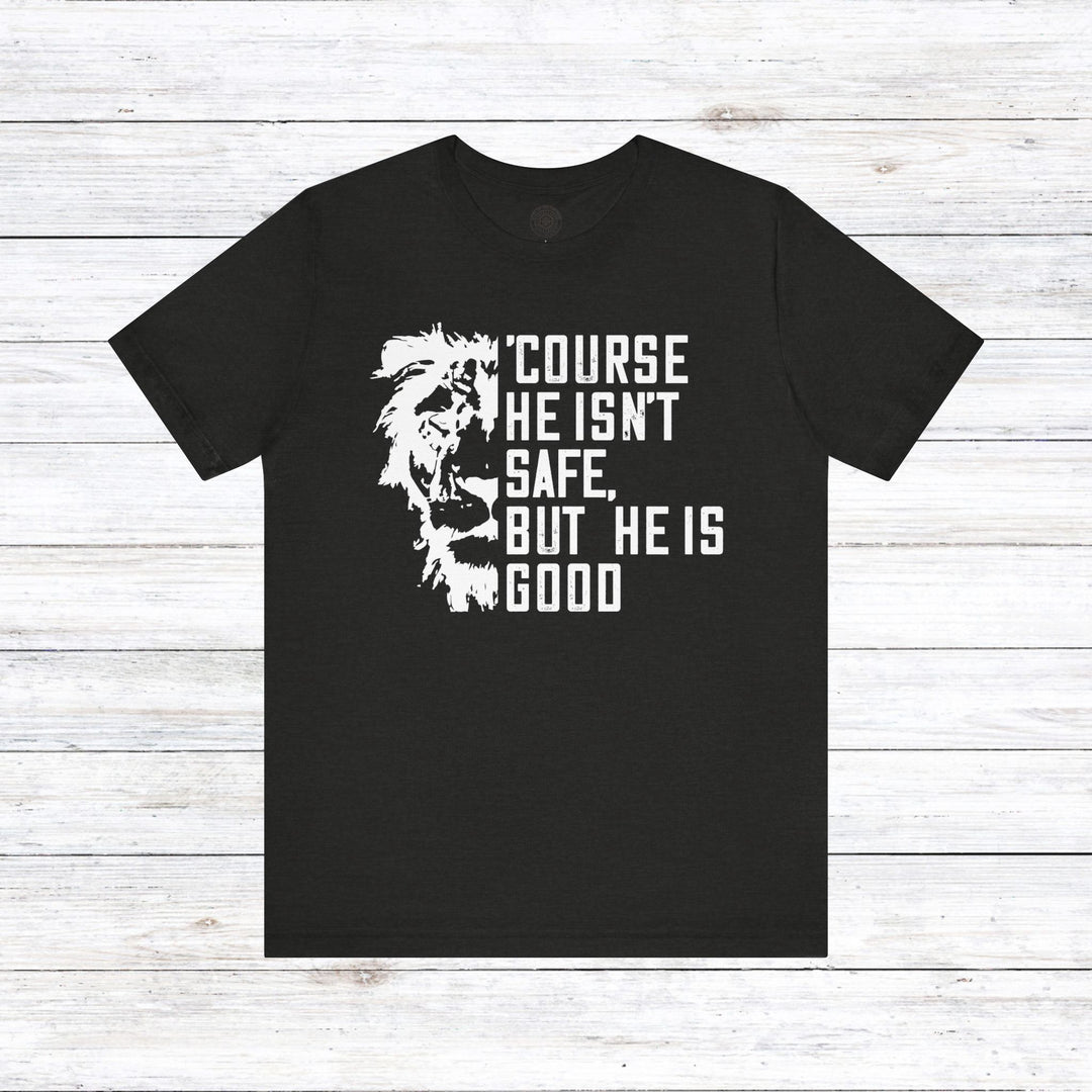 'Course He Isn't Safe Unisex T-Shirt T-Shirt Black Heather S 