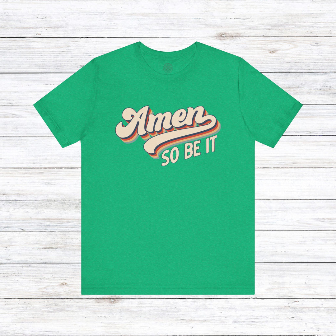 Amen So Be It (Color) Unisex T-Shirt T-Shirt Heather Kelly S 