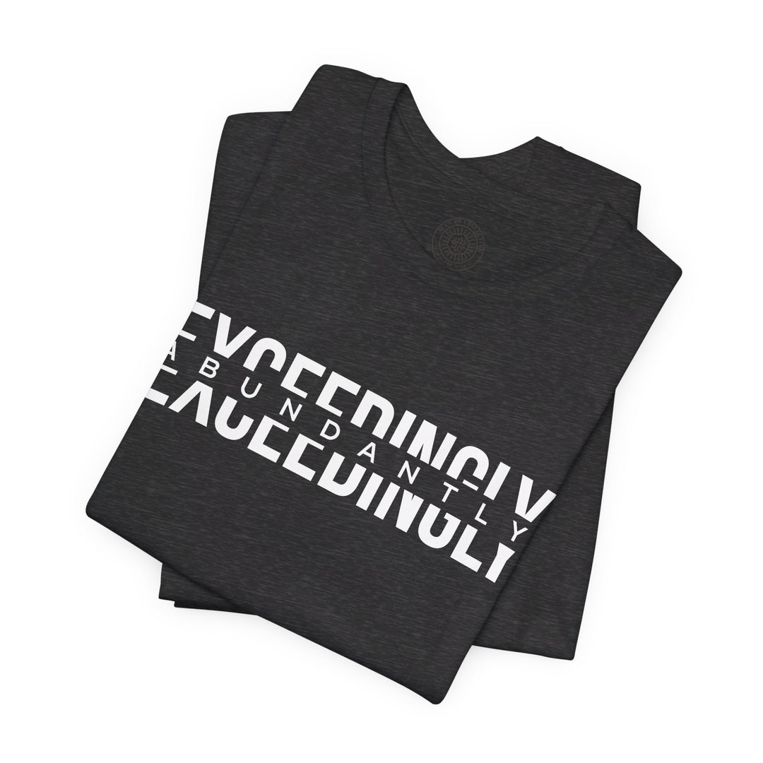 Exceedingly Abundantly  Unisex T-Shirt T-Shirt   