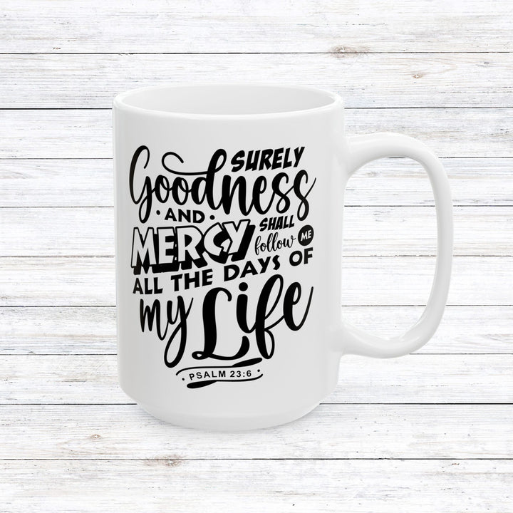 Christian Coffee Mug Goodness and Mercy Ceramic Mug 15oz  