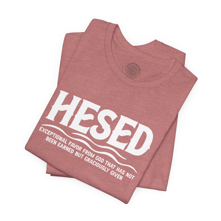 Hesed Exceptional Favor Unisex T-Shirt T-Shirt   