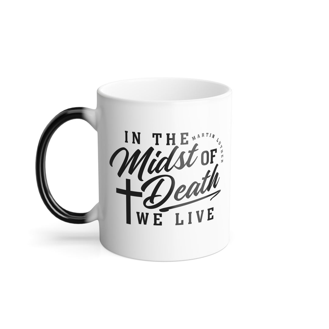 Christian Coffee Mug Midst of Death Color Morphing Mug 11oz  